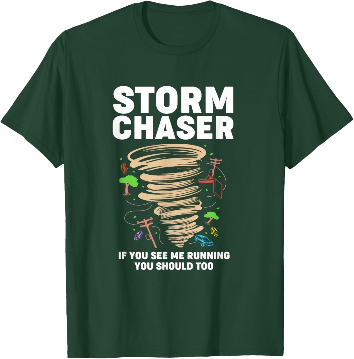 Funny Storm Chaser If You See Me Running You Should Too T-Shirt - T-Shirt | Forest