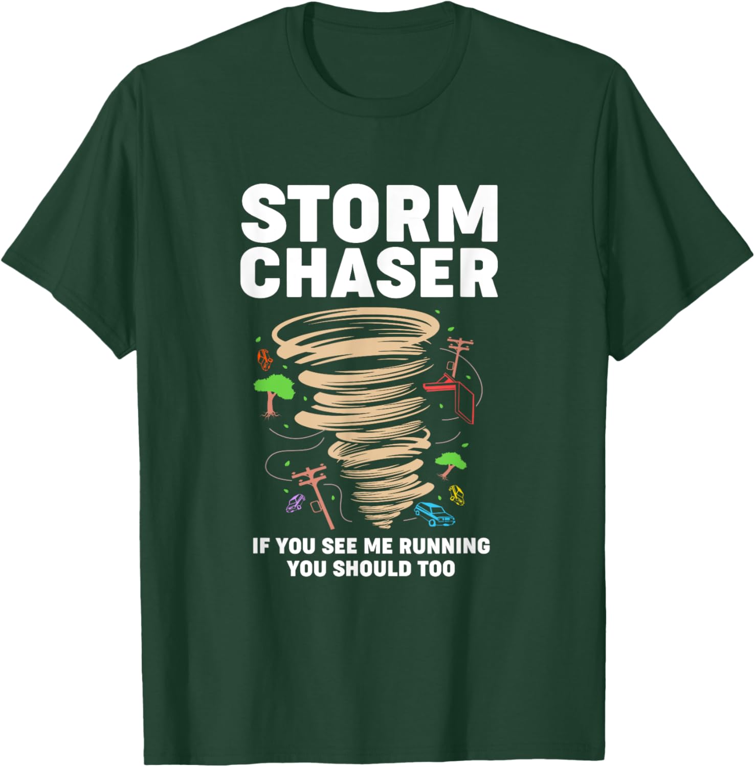 Funny Storm Chaser If You See Me Running You Should Too T-Shirt - T-Shirt | Forest