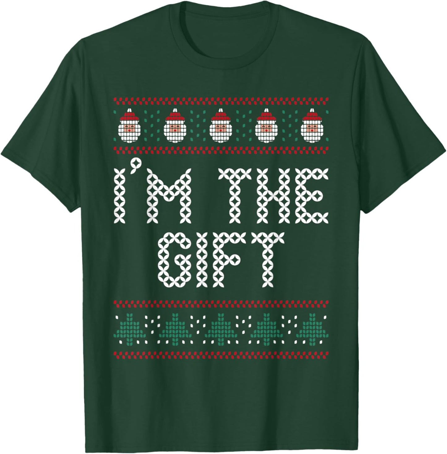 I'm The Gift Pretend I'm A Present Funny Christmas Sweater T-Shirt - T-Shirt | Forest