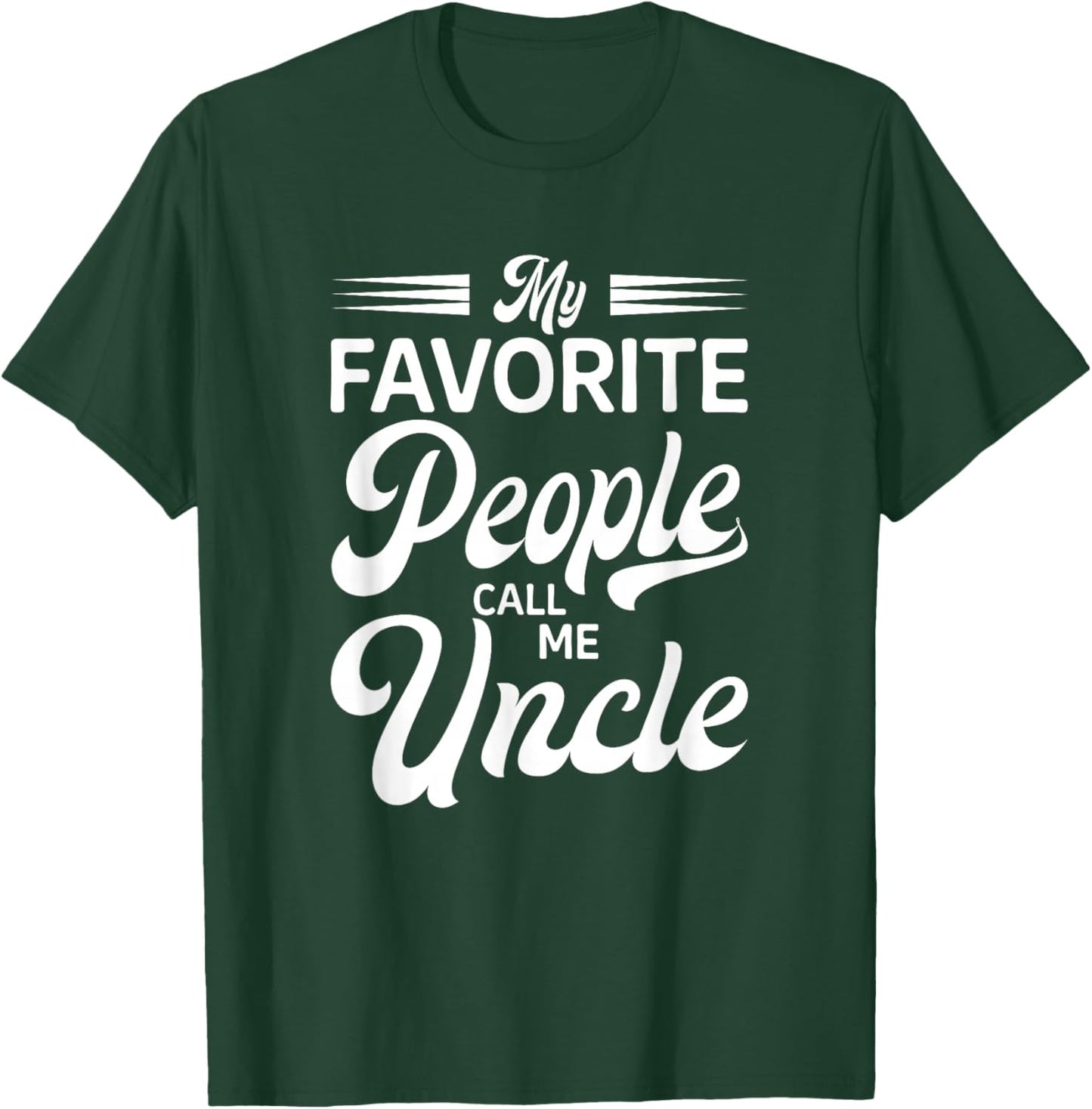 My Favorite People Call Me Uncle T-Shirt - T-Shirt | Forest