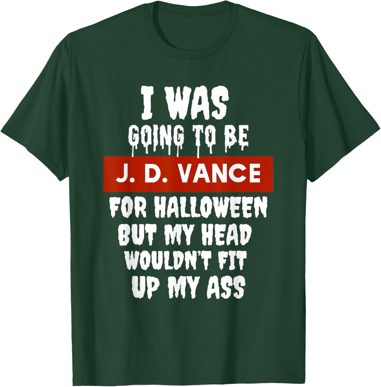 JD Vance Halloween Costume My Head Wouldn't Fit Up My Ass T-Shirt - T-Shirt | Forest