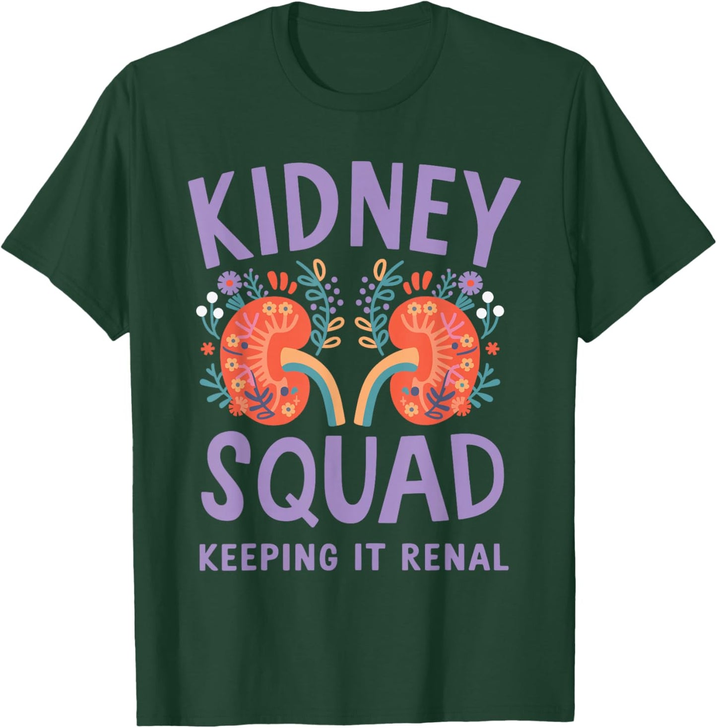 Kidney Squad Keeping It Renal T-Shirt - T-Shirt | Forest