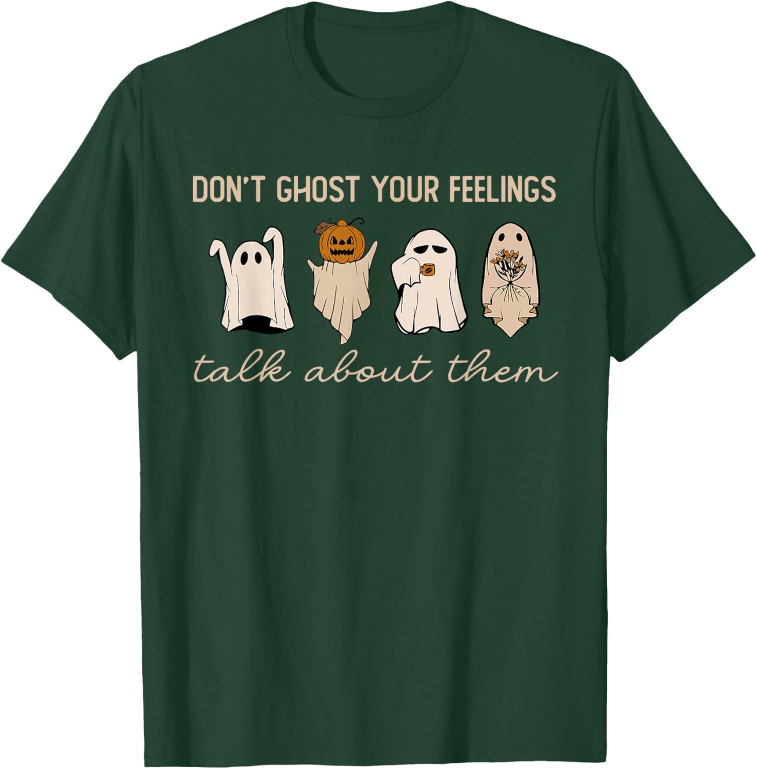 Don't Ghost Your Feelings Halloween Mental Health Awareness T-Shirt - T-Shirt | Forest