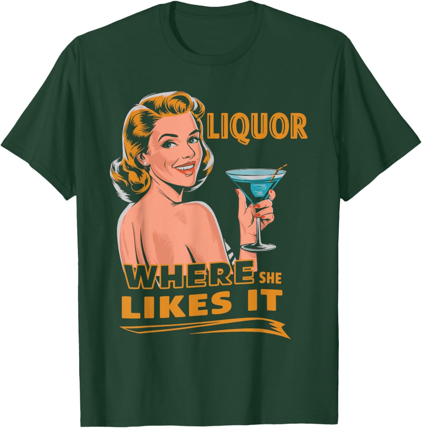 Liquor Where She Likes It Funny Drinking Lover T-Shirt - T-Shirt | Forest