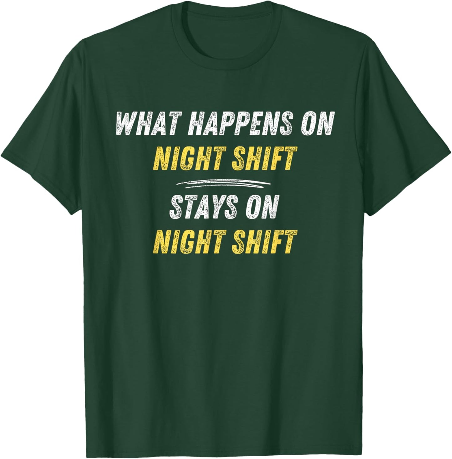 What Happens On Nightshift Stays On Nightshift Funny T-Shirt - T-Shirt | Forest