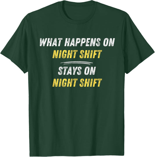 What Happens On Nightshift Stays On Nightshift Funny T-Shirt - T-Shirt | Forest