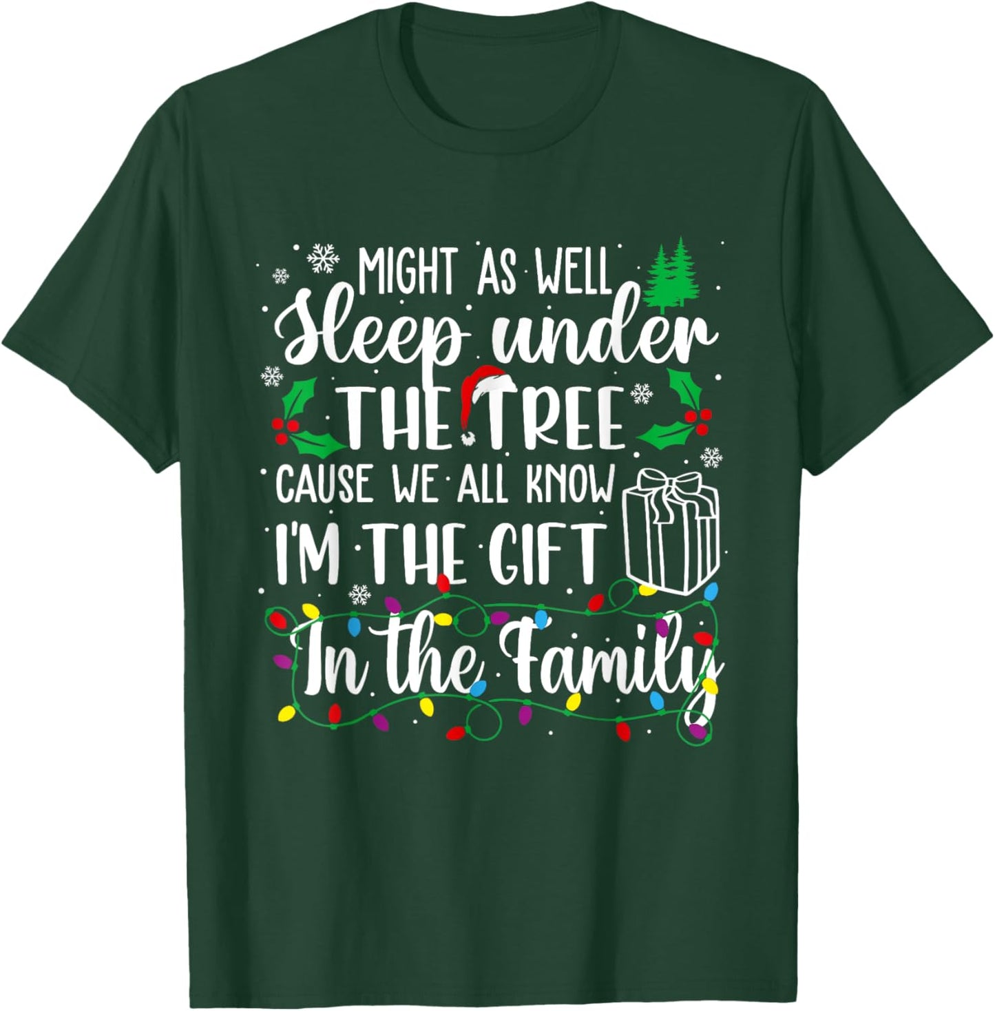 Might As Well Sleep Under The Tree Cause We All Know Xmas T-Shirt - T-Shirt | Forest