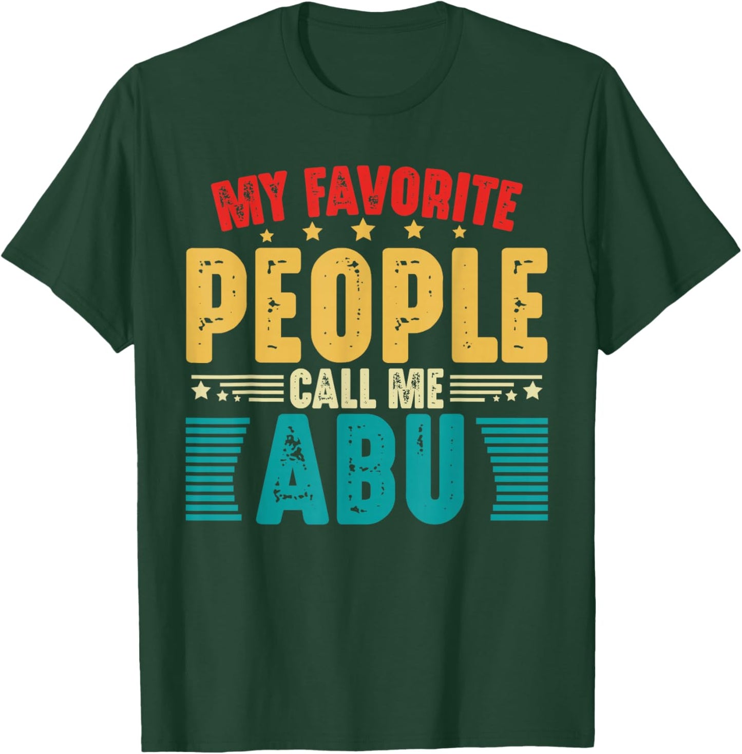 My Favorite People Call Me Abu Vintage Funny Fathers Day Dad T-Shirt - T-Shirt | Forest
