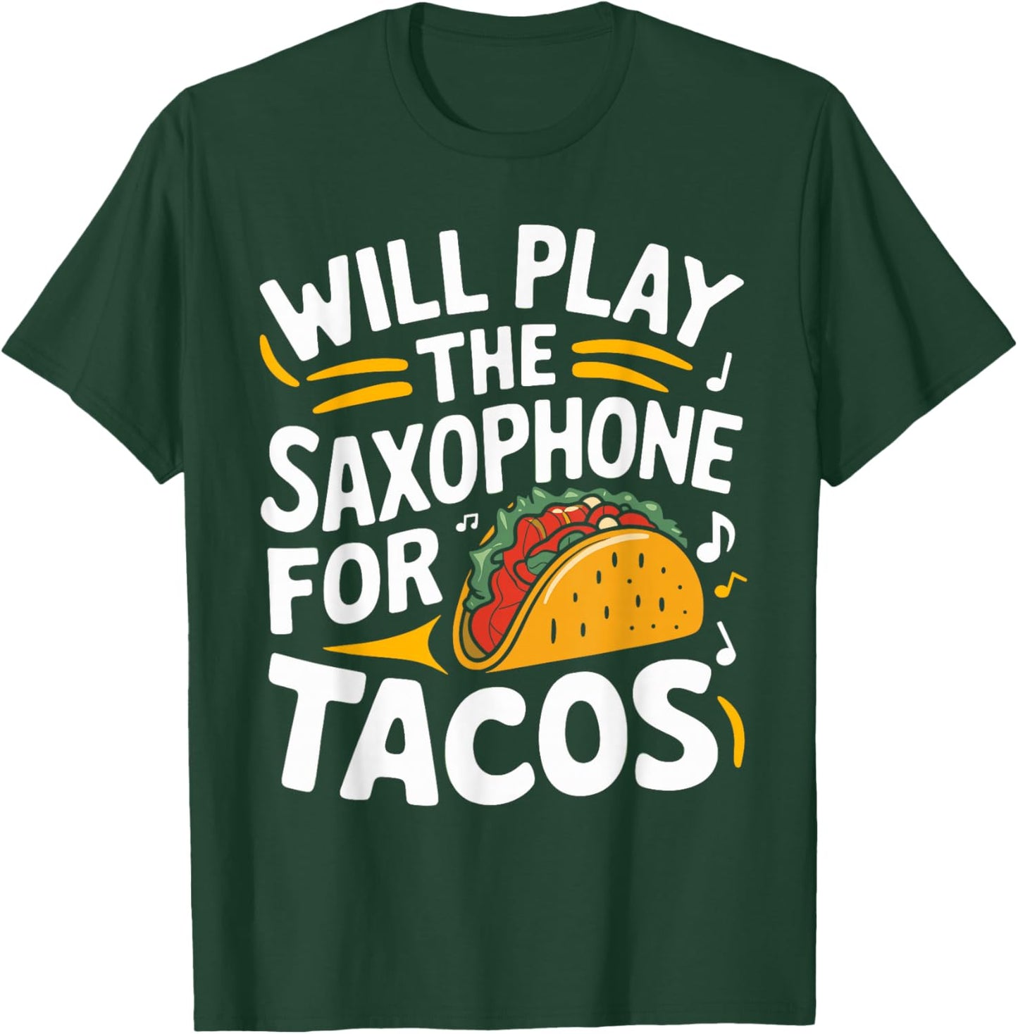 Will Play The Saxophone For Tacos Funny Saxophone T-Shirt - T-Shirt | Forest