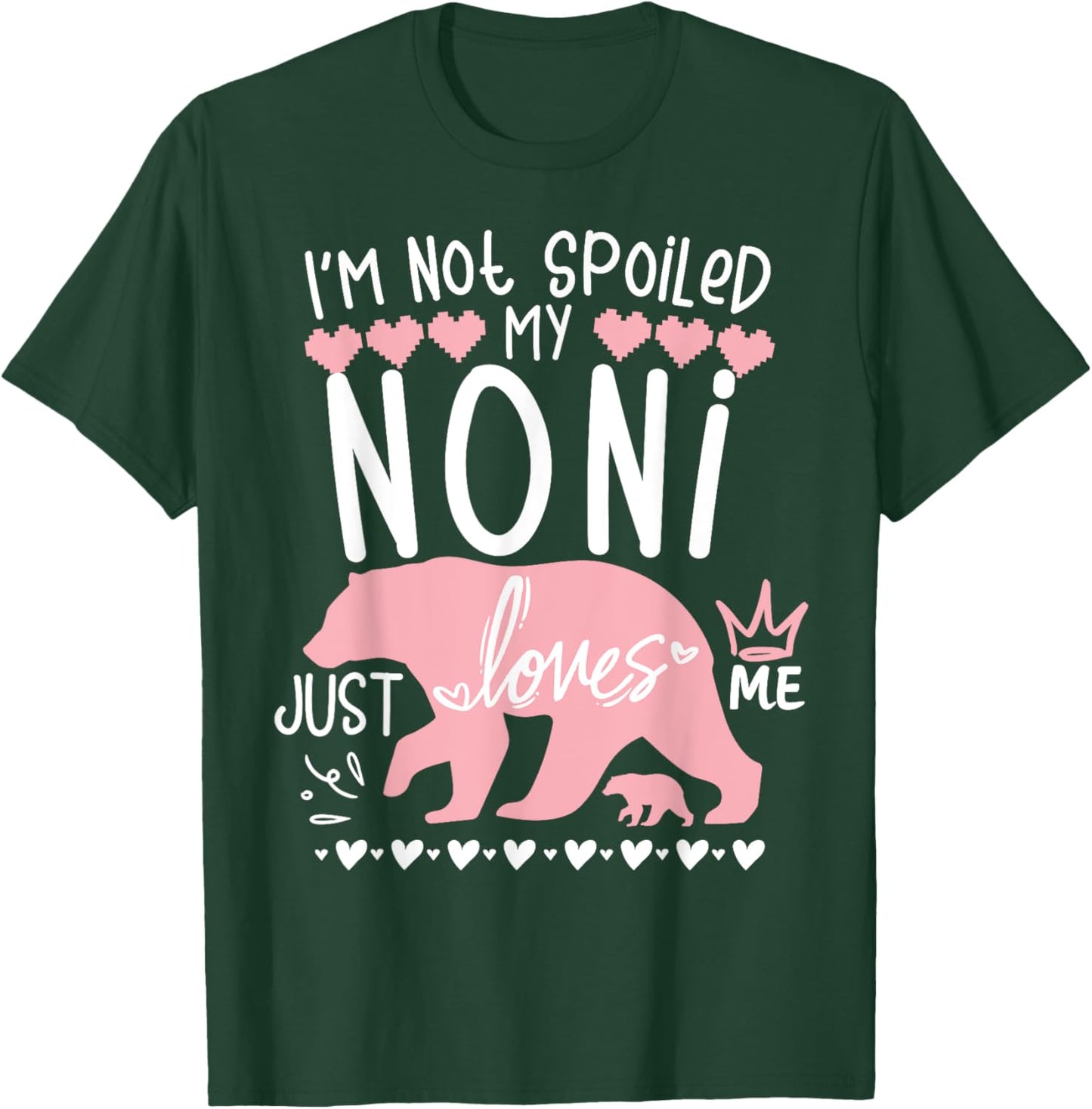 I'm Not Spoiled Baby Bear My Grandma Noni Loves Me Team Girl T-Shirt - T-Shirt | Forest
