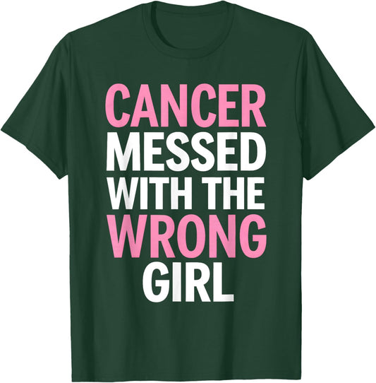 Cancer Messed With the Wrong Girl T-Shirt - T-Shirt | Forest
