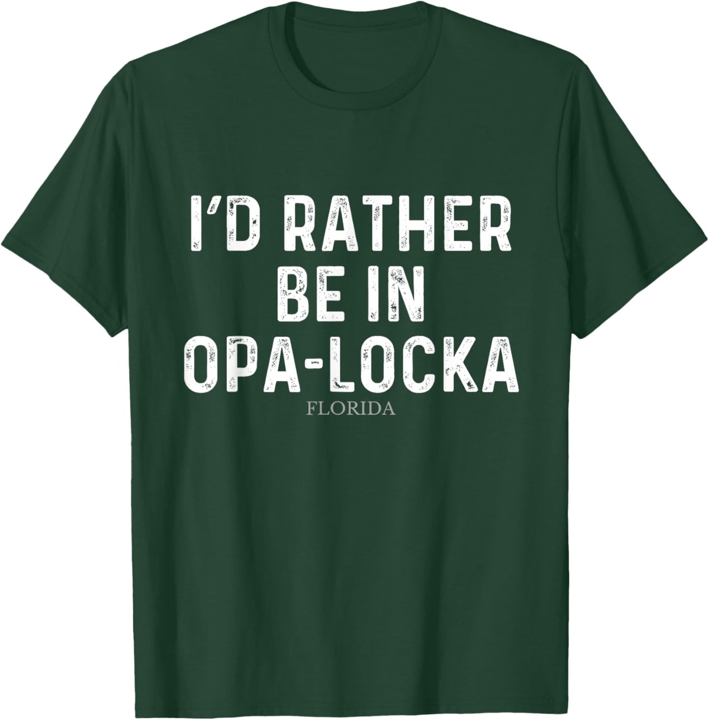 I'd Rather Be In Opa-locka - US State Florida T-Shirt - T-Shirt | Forest