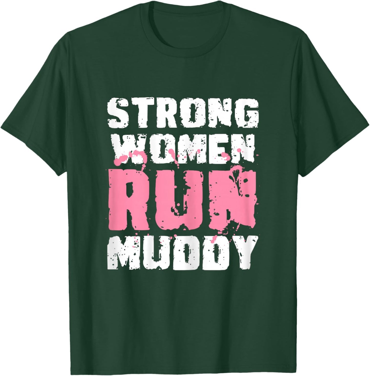 Strong Woman Run Muddy Mud Runner Mud Running T-Shirt - T-Shirt | Forest