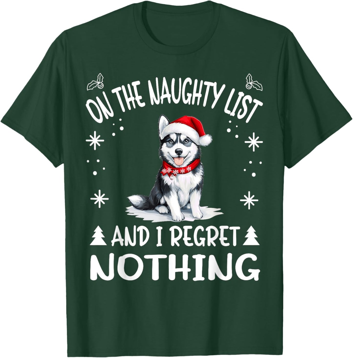 Cute Siberian Husky Dog Christmas On The Naughty List and I T-Shirt - T-Shirt | Forest