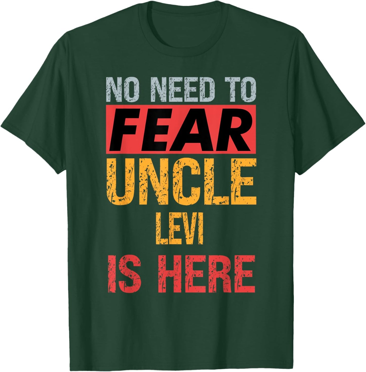 No Need To Fear Uncle Levi Is Here Funny Hero Uncle T-Shirt - T-Shirt | Forest