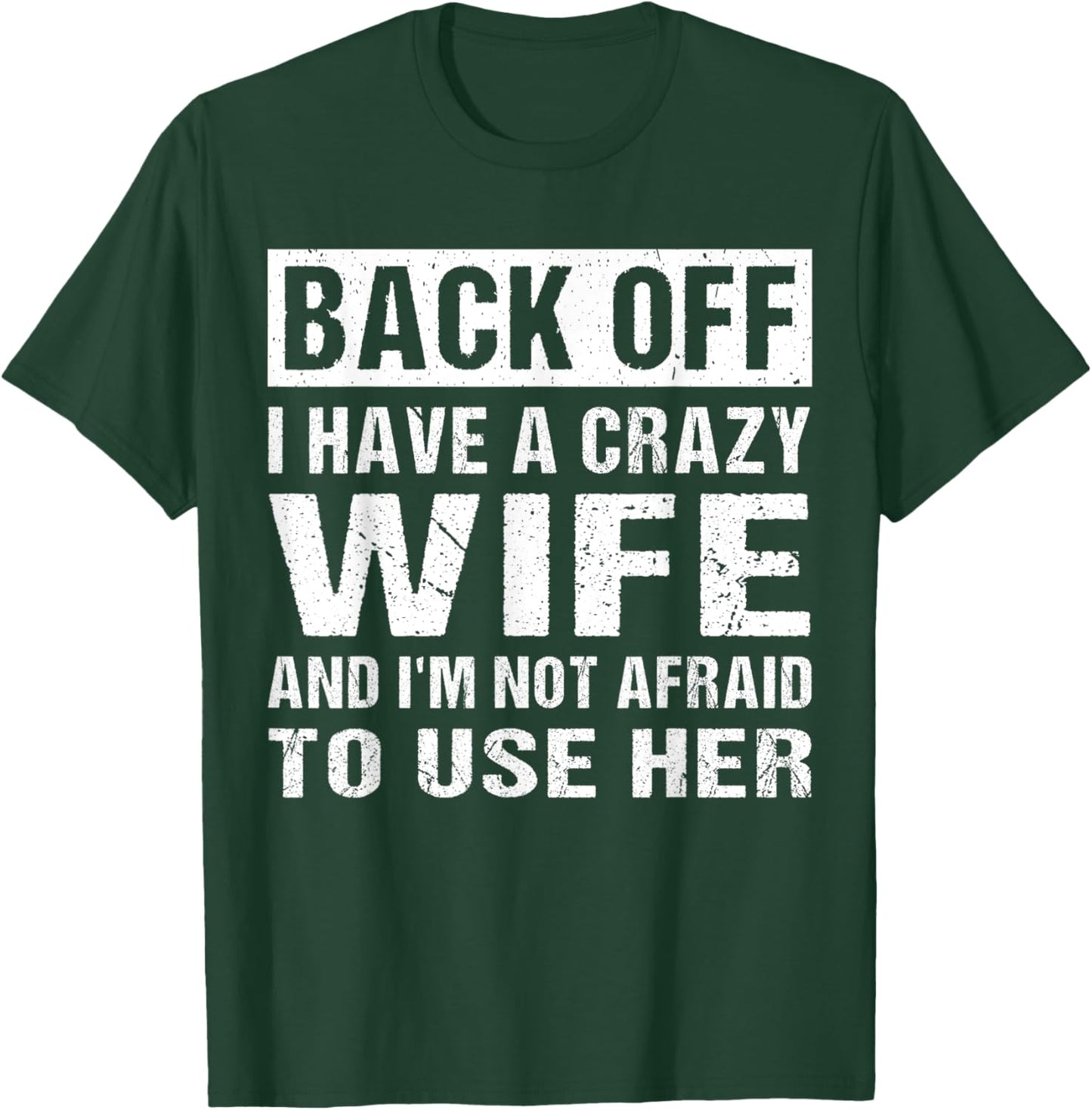I Have A Crazy Wife Funny Husband Quote T-Shirt - T-Shirt | Forest