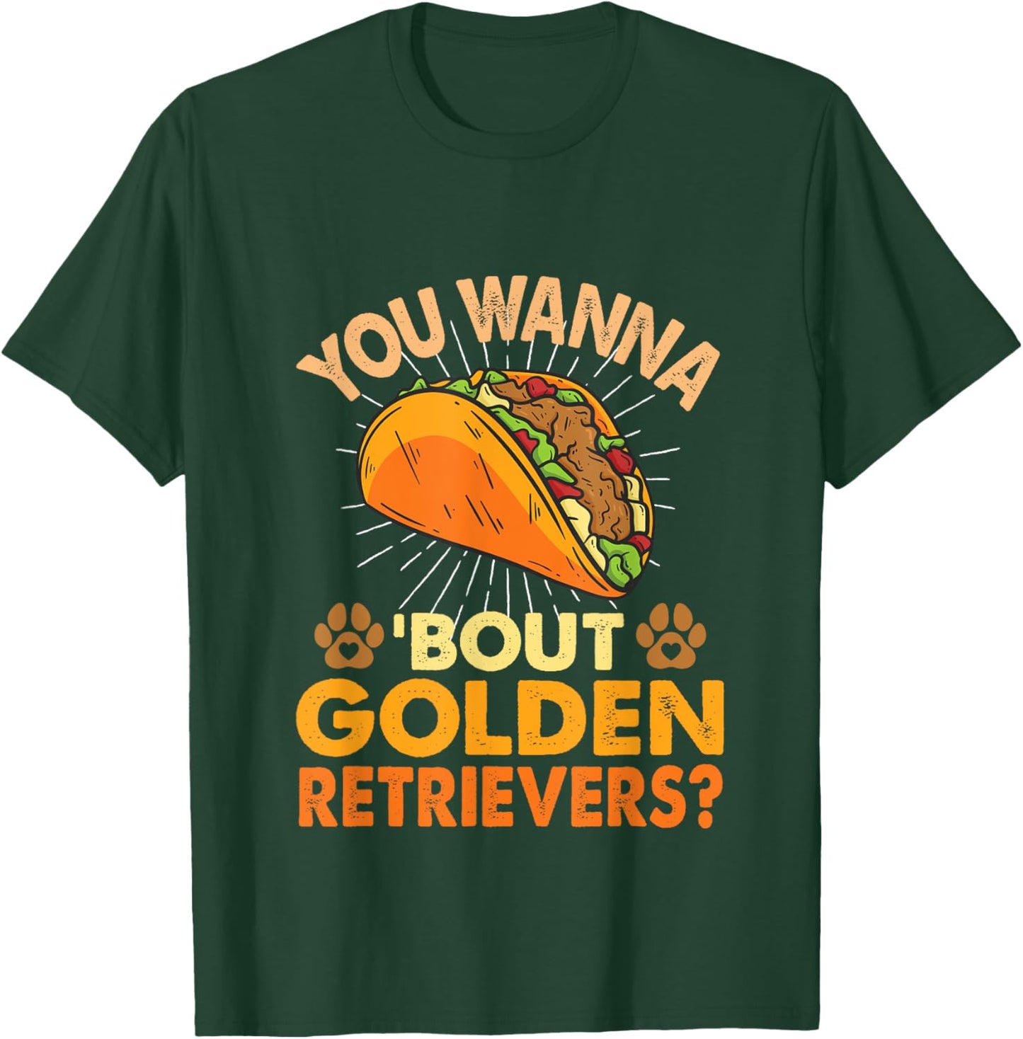 Funny Dog Lover - You Wanna Taco 'Bout Golden Retrievers T-Shirt - T-Shirt | Forest