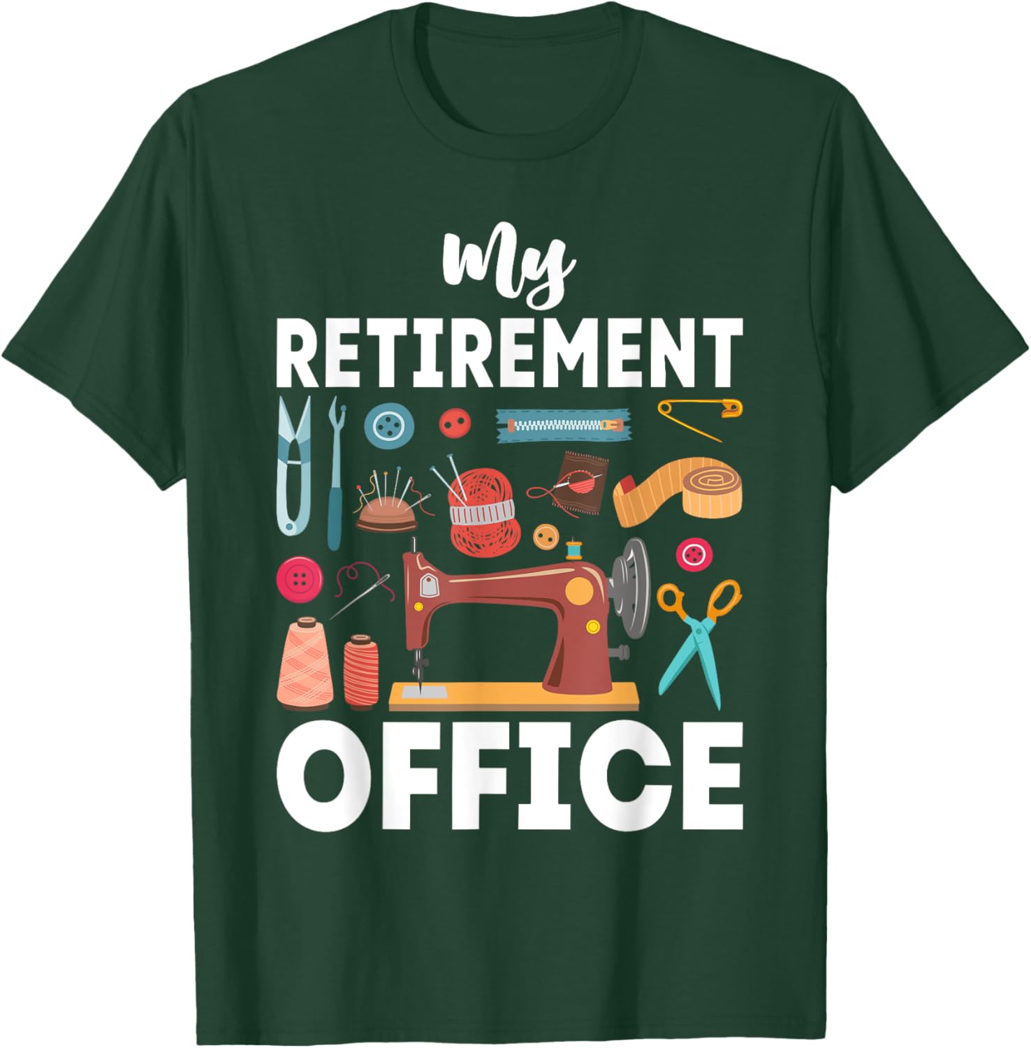 My Retirement Office Sewing Lover Funny Women T-Shirt - T-Shirt | Forest