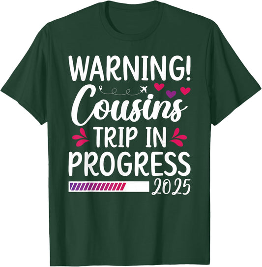 Cousins Trip In Progress 2025 Travel Cousins Weekend T-Shirt - T-Shirt | Forest