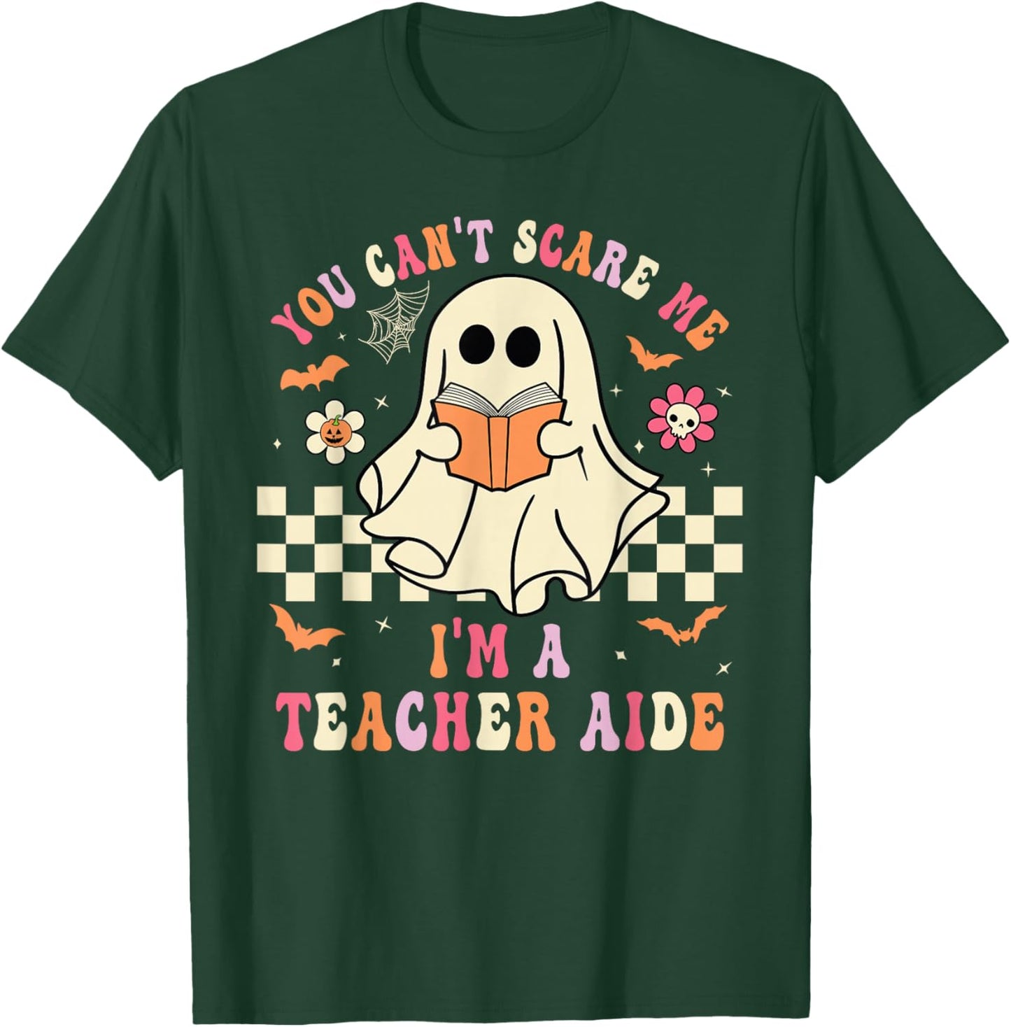 You Can't Scare Me I'm A School Teacher Aide Halloween Ghost T-Shirt - T-Shirt | Forest