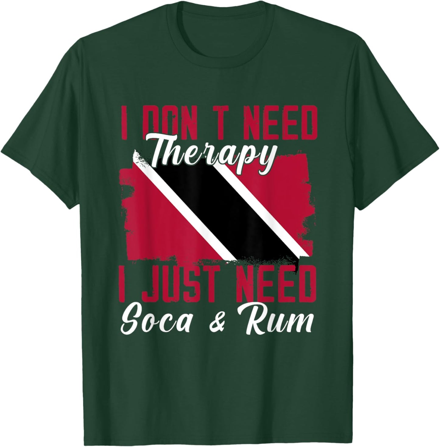 I Don't Need Therapy I Just Need Soca And Rum T-Shirt - T-Shirt | Forest
