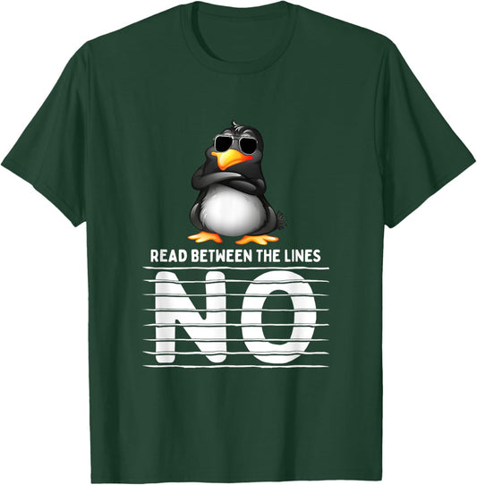 Funny Read Between The Lines Penguin Says No Funny Sarcasm T-Shirt - T-Shirt | Forest