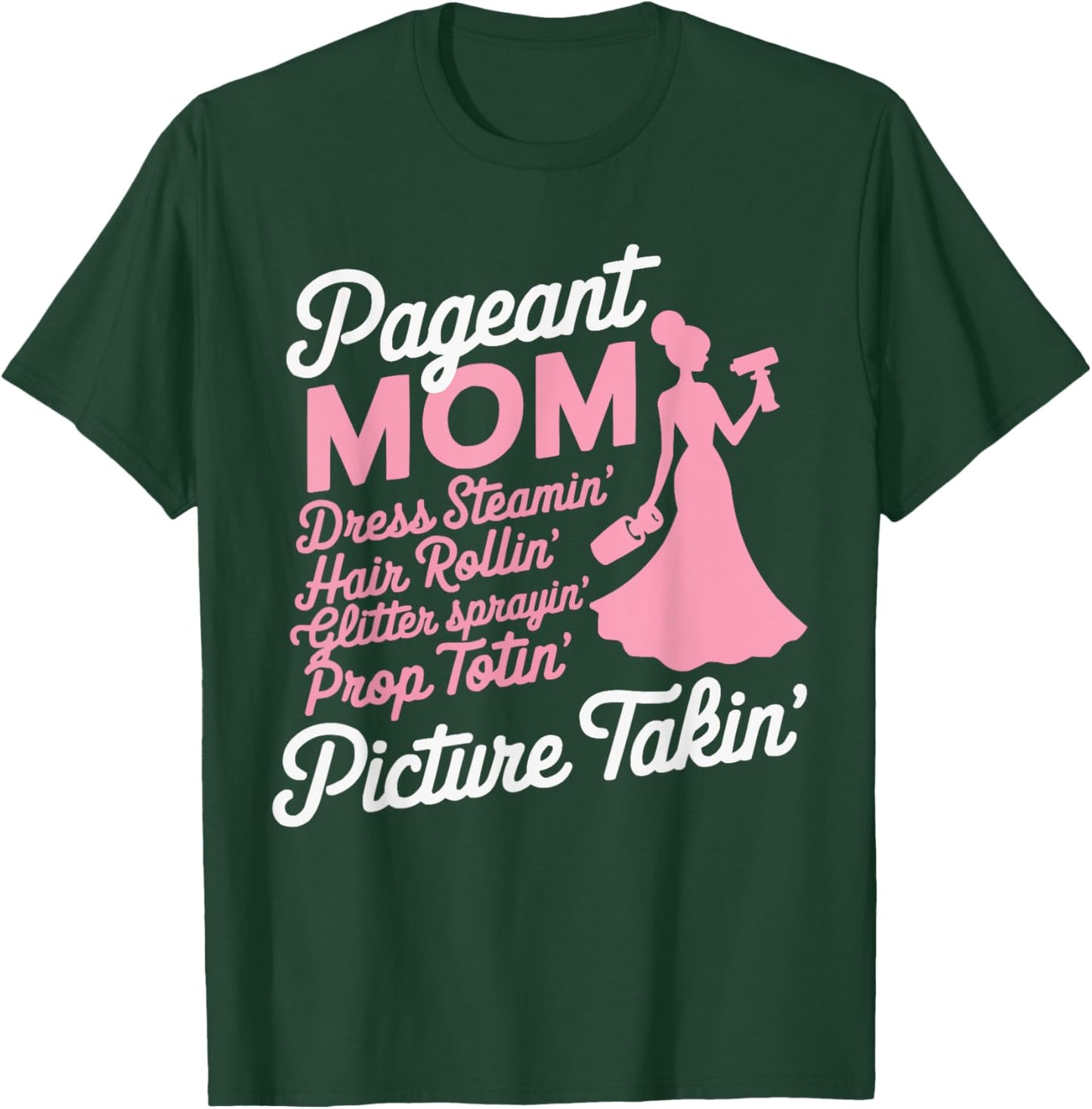 Pageant Mom Pageantry Pageant Contest Beauty Queen T-Shirt - T-Shirt | Forest