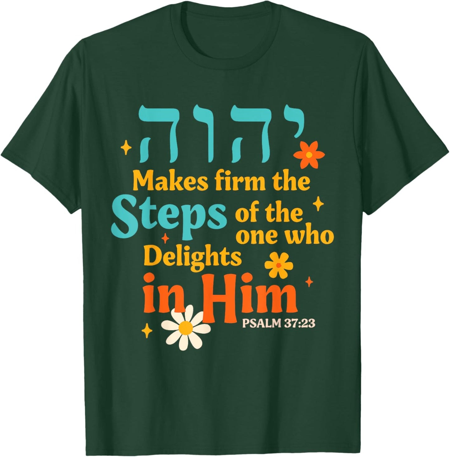 Jewish Faith Yahweh Jesus Hebrew Yahuah Makes Firm The Steps T-Shirt - T-Shirt | Forest