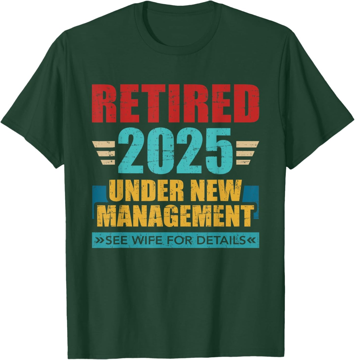 Retired 2025 under new management see wife for details T-Shirt - T-Shirt | Forest