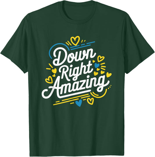 Down Right Amazing, Down Syndrome Awareness Month T-Shirt - T-Shirt | Forest