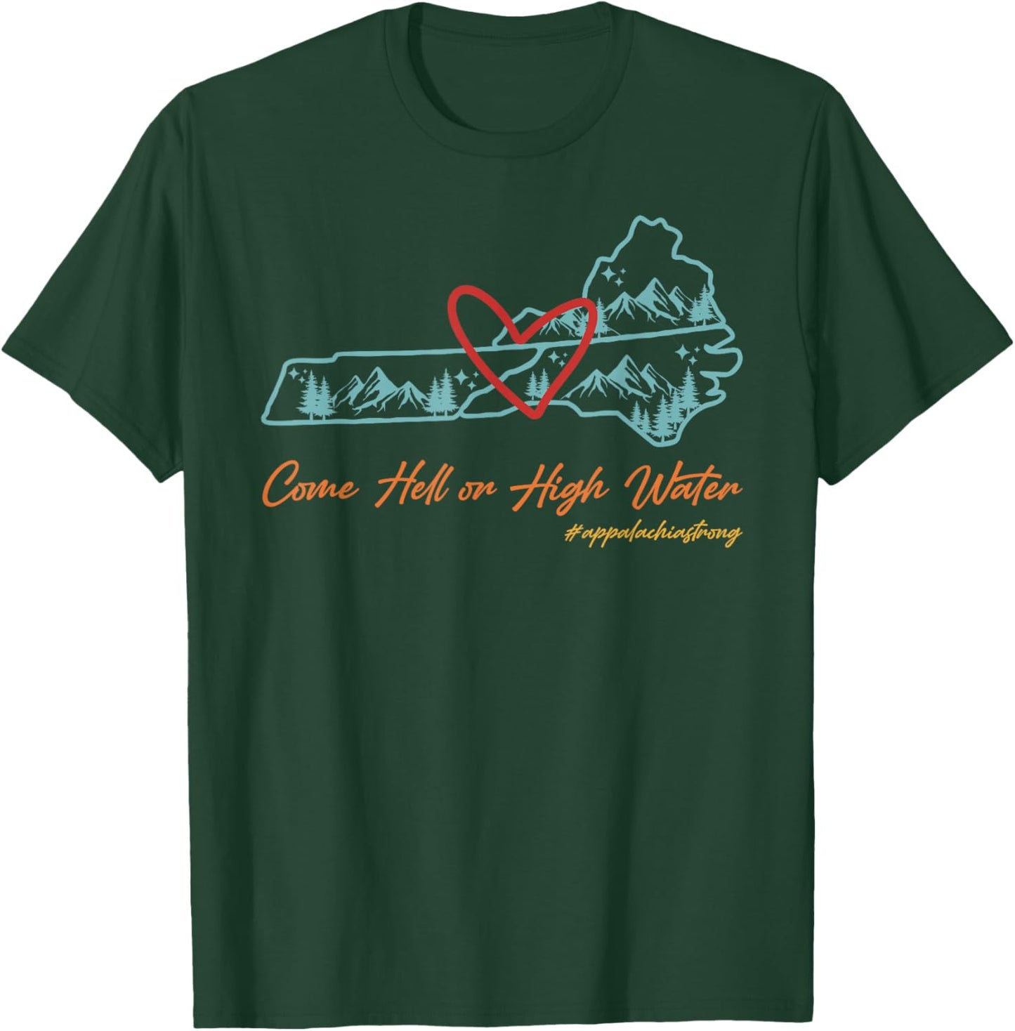 Come Hell Or High Water Appalachian Strong Retro -Adults T-Shirt - T-Shirt | Forest
