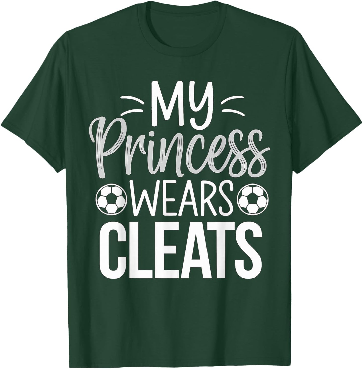 My Princess wears Cleats Soccer Dad T-Shirt - T-Shirt | Forest