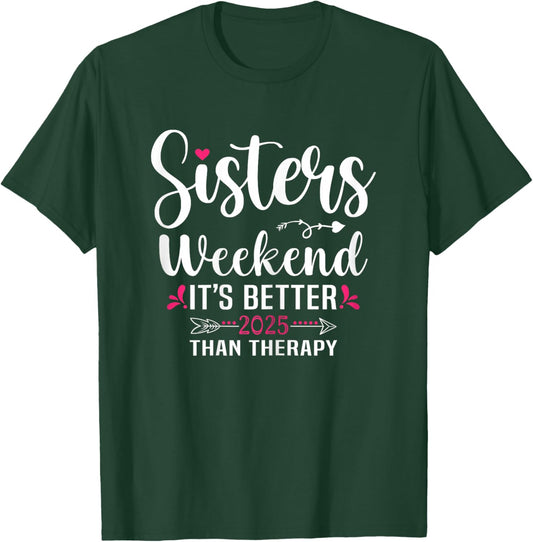 Sisters Weekend It's Better Than Therapy 2025 Sisters Trip T-Shirt - T-Shirt | Forest