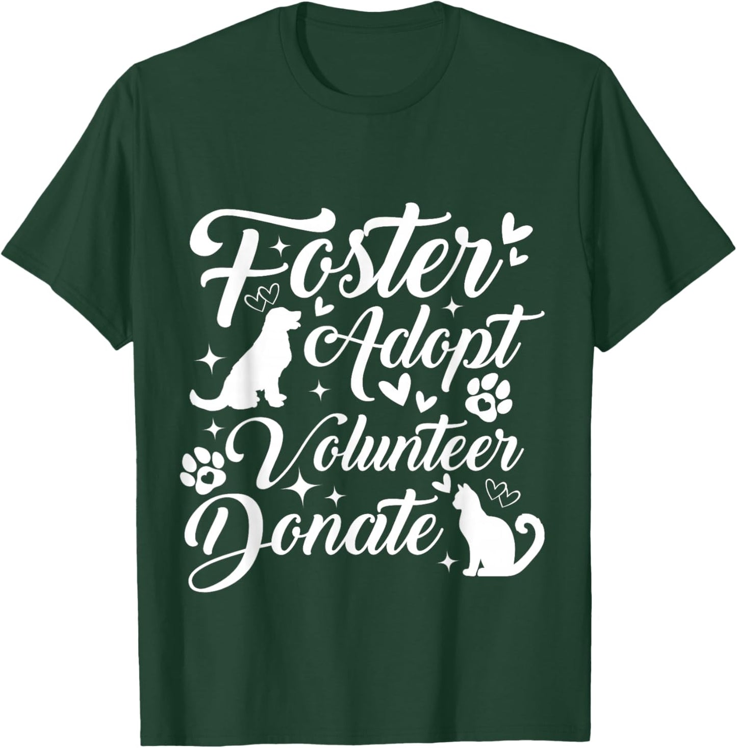 Foster Adopt Volunteer Donate Animal Rescue Shelter Lover T-Shirt - T-Shirt | Forest