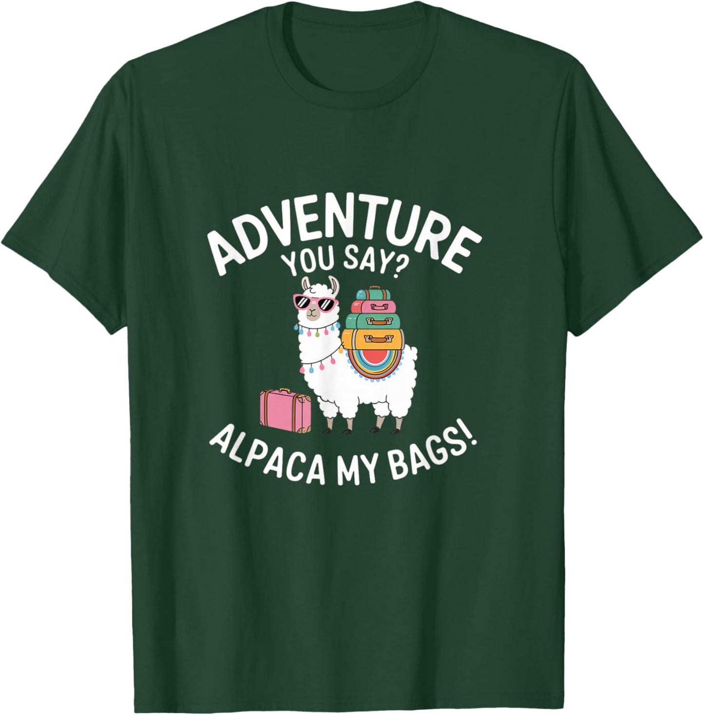 Funny Adventure You Say Alpaca My Bags Llama Women Saying T-Shirt - T-Shirt | Forest