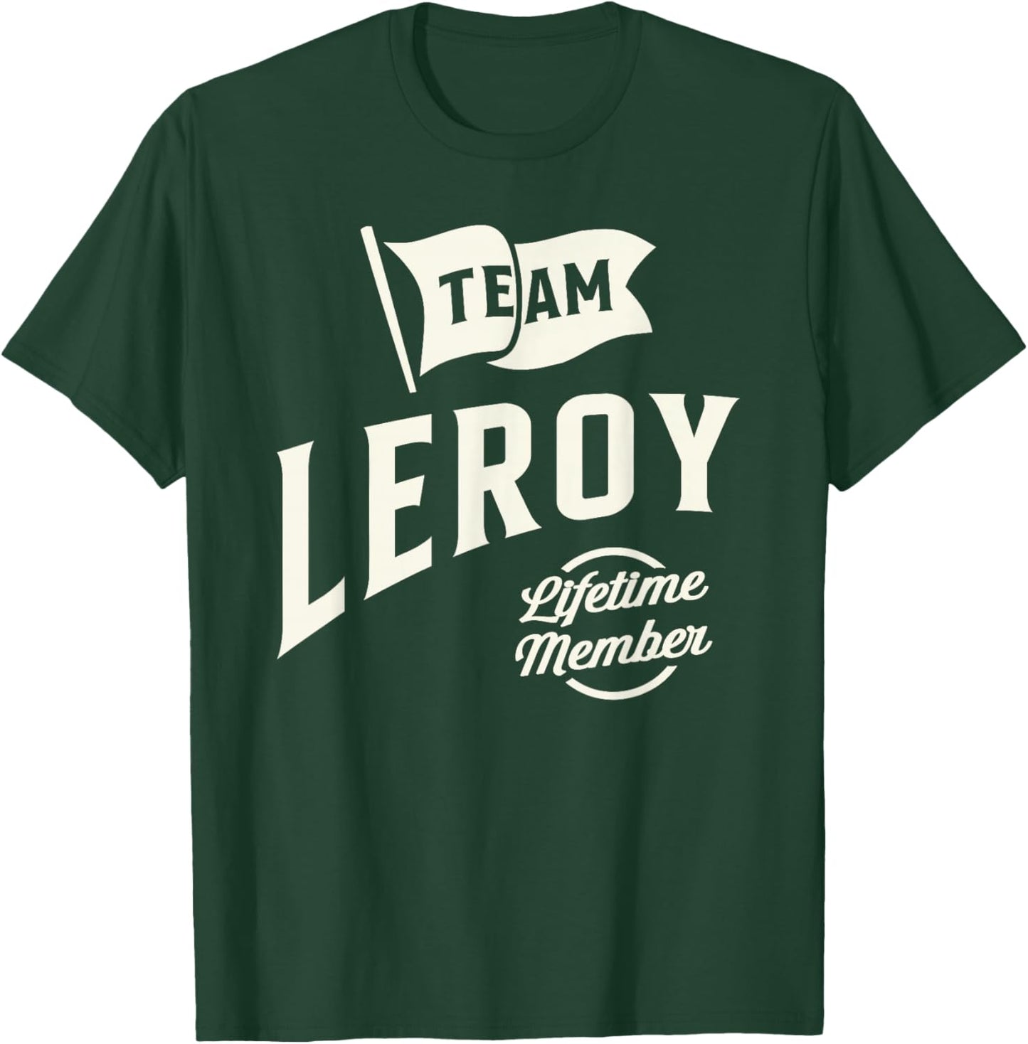 Team Leroy Lifetime Member Personalized Name Leroy T-Shirt - T-Shirt | Forest