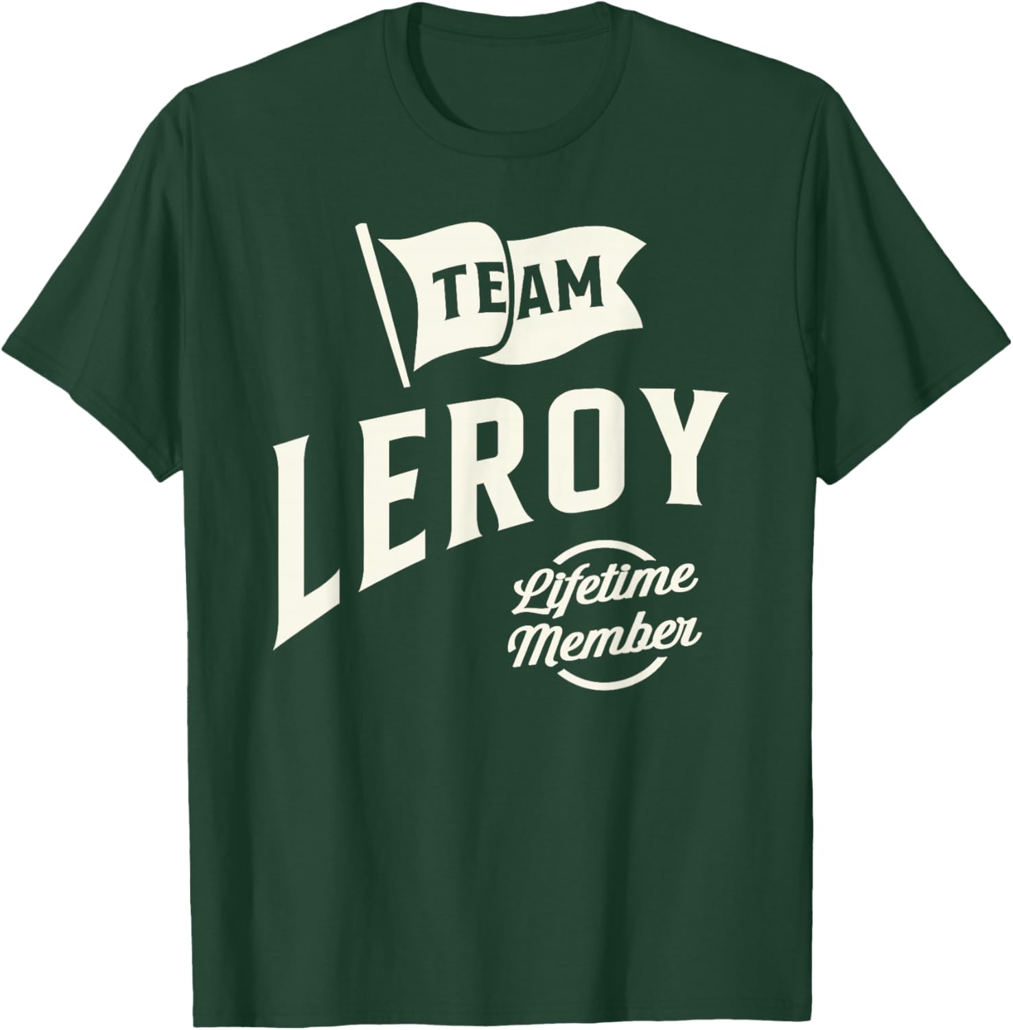 Team Leroy Lifetime Member Personalized Name Leroy T-Shirt - T-Shirt | Forest