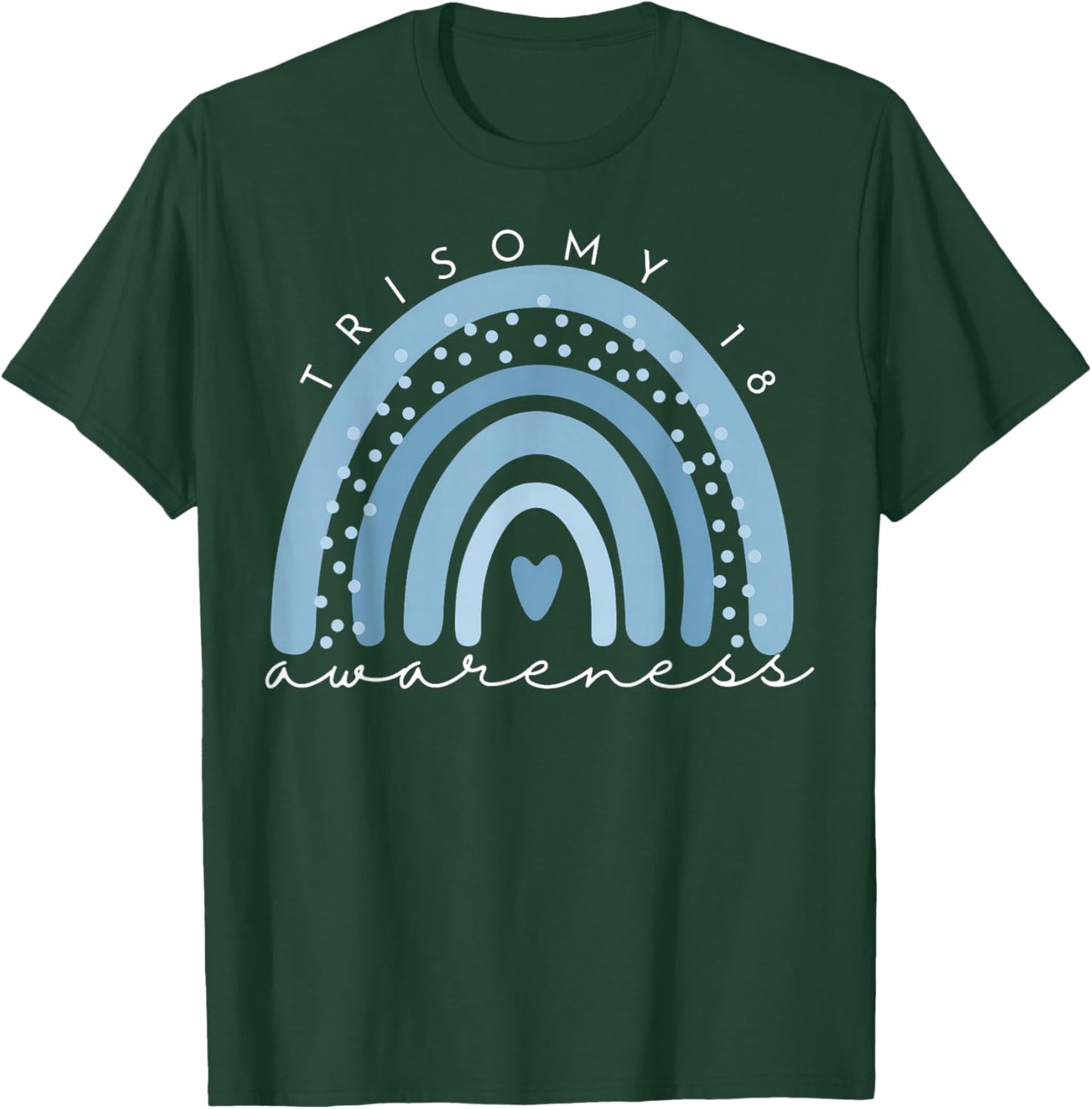 Rainbow Trisomy 18 Awareness Edwards Syndrome Support Love T-Shirt - T-Shirt | Forest