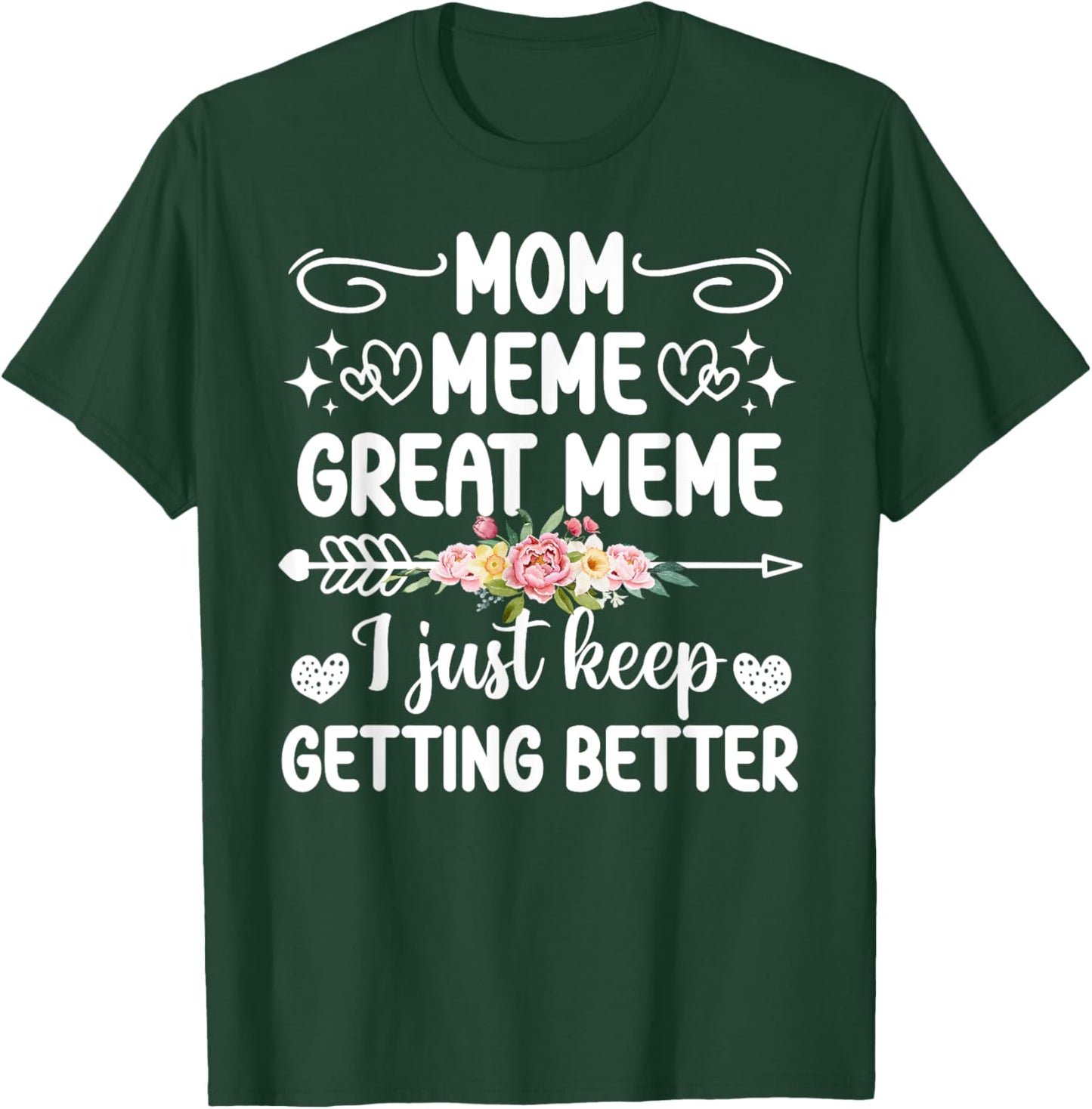 Mom Meme Great Meme Keep Getting Better Great Meme T-Shirt - T-Shirt | Forest