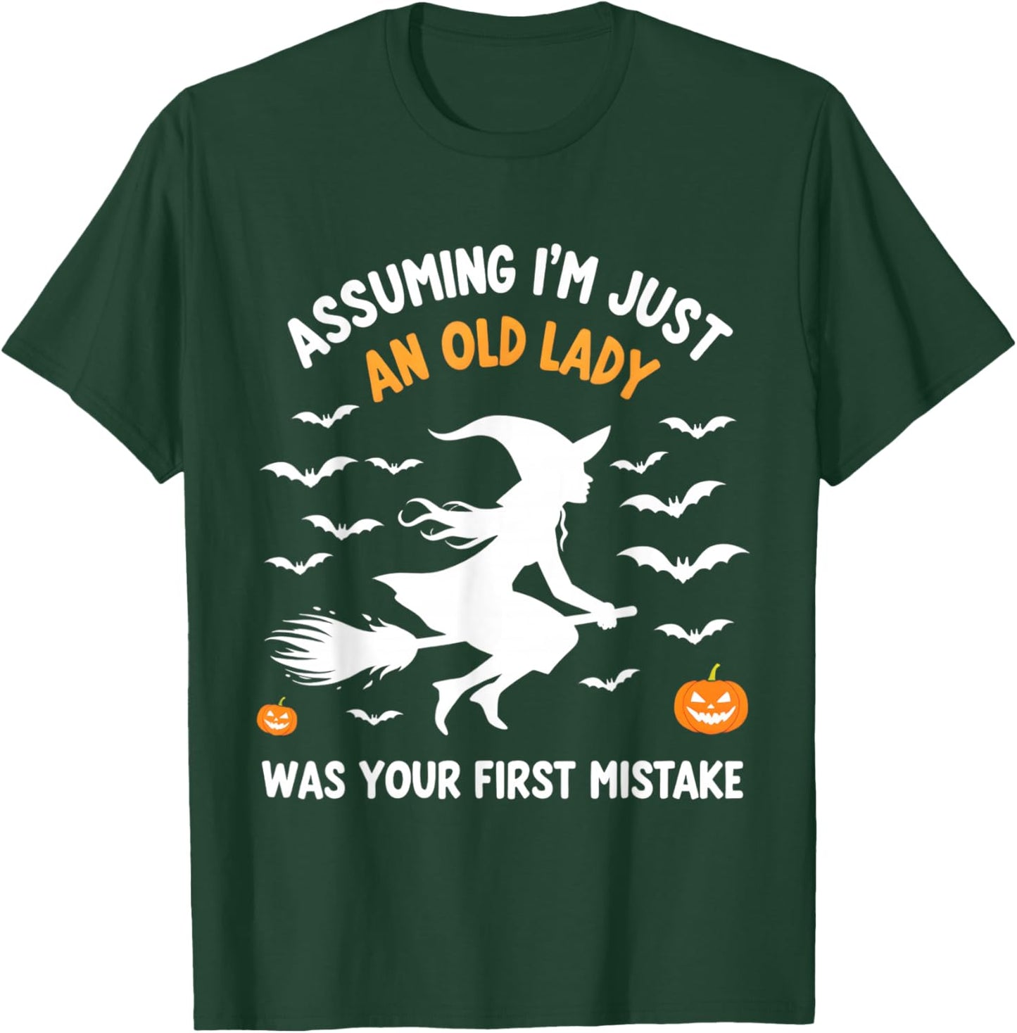 Assuming I'm Just An Old Lady Witch Fun T-Shirt - T-Shirt | Forest