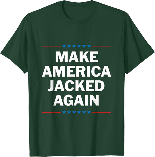 Make America Jacked Again T-Shirt - T-Shirt | Forest