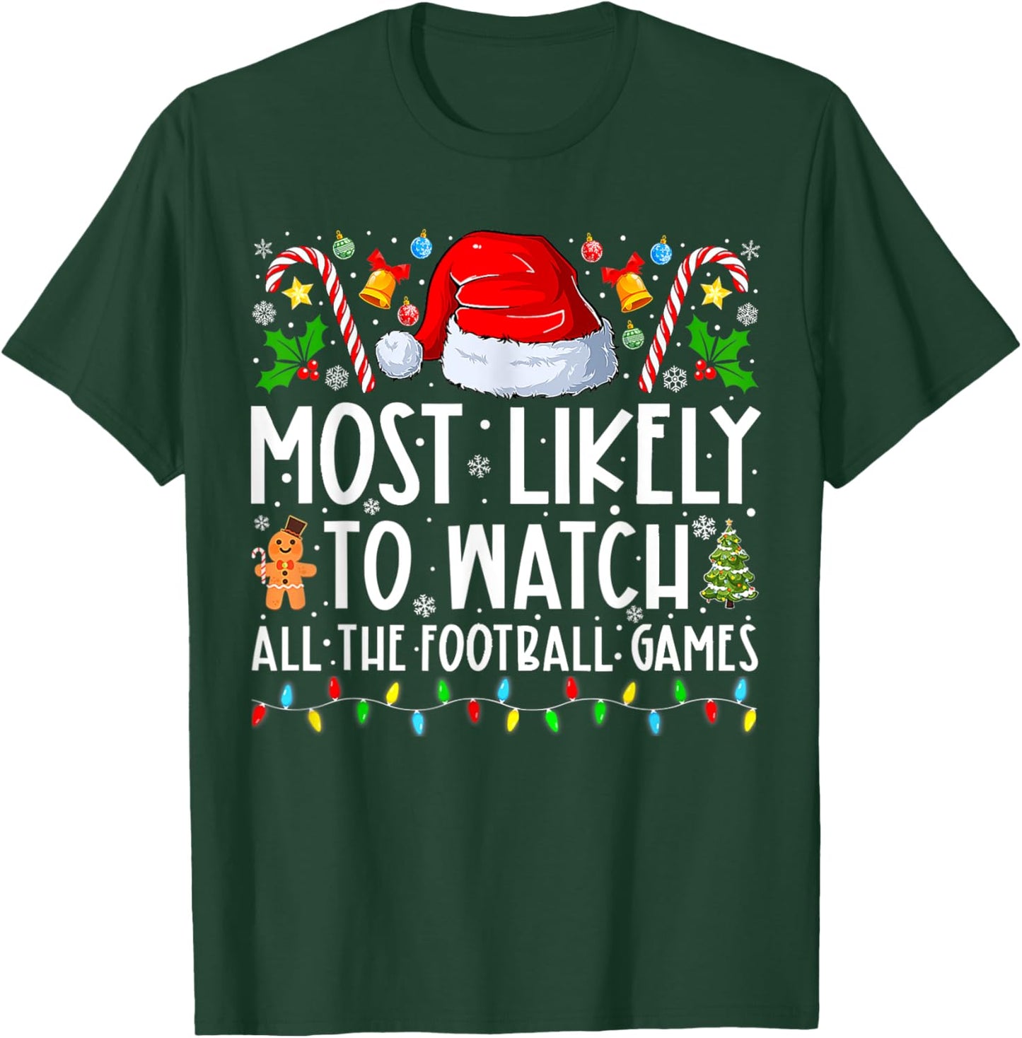 Most Likely To Watch All The Football Games Christmas Xmas T-Shirt - T-Shirt | Forest