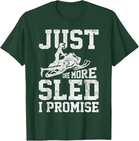 Just One More Sled I Promise Funny Snowmobiling Graphic T-Shirt - T-Shirt | Forest