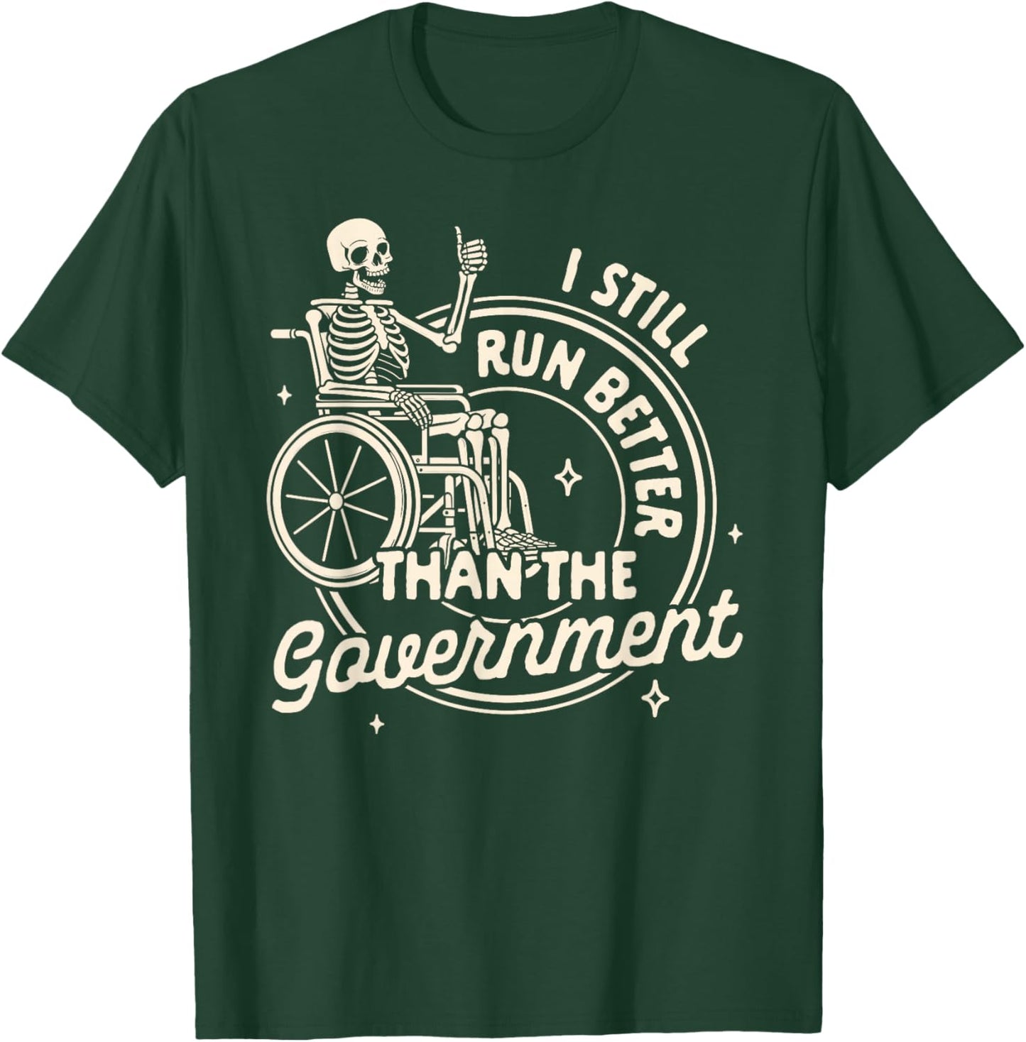 Disabled Disability I Still Run Better Than The Government T-Shirt - T-Shirt | Forest
