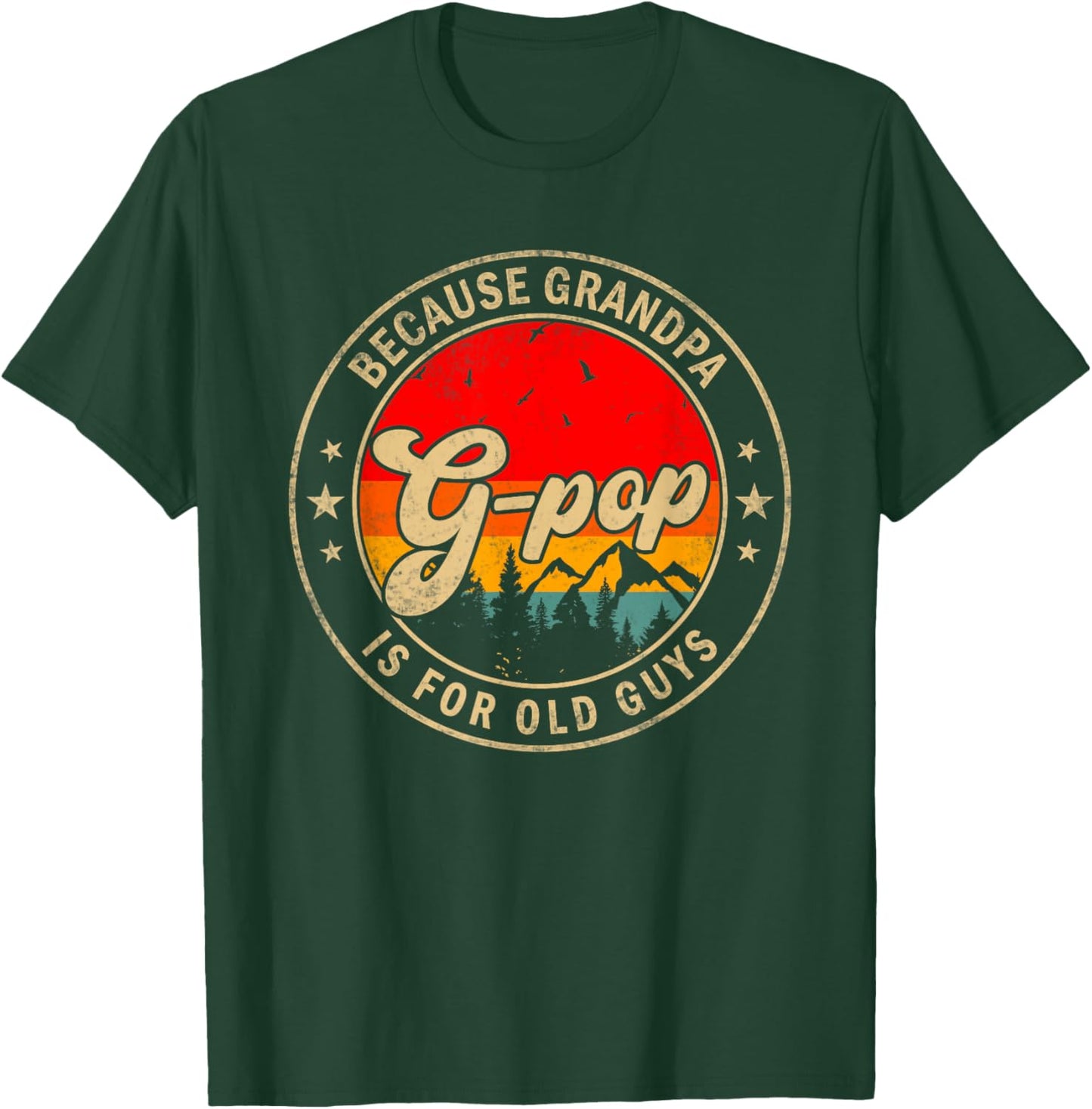 G-Pop Because Grandpa Is For Old Guys for Papa Grandpa T-Shirt - T-Shirt | Forest