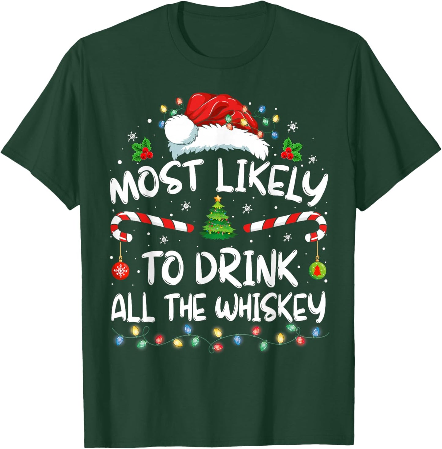 Most Likely To Drink All The Whiskey Santa Christmas T-Shirt - T-Shirt | Forest