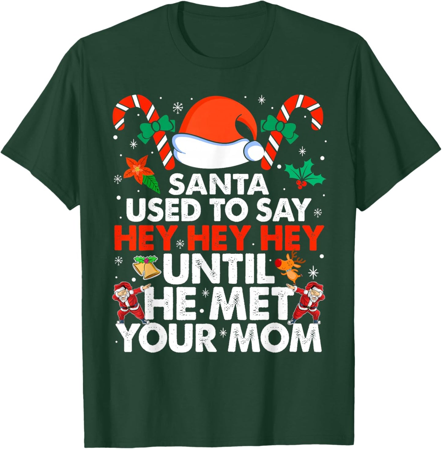 Santa Used To Say Hey Hey Hey Until He Met Your Mom Xmas T-Shirt - T-Shirt | Forest