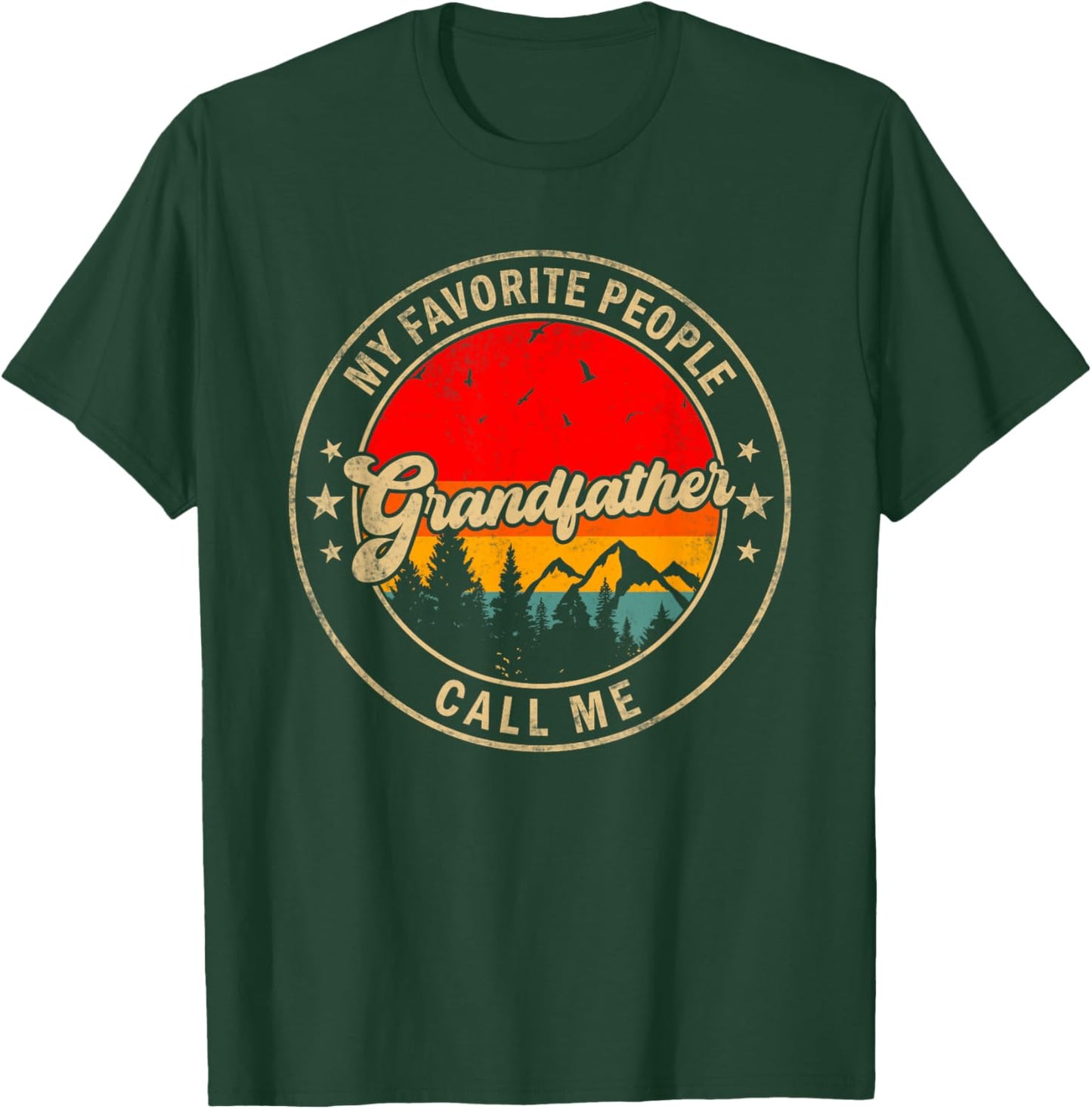 My Favorite People Call Me Grandfather for Papa Grandpa T-Shirt - T-Shirt | Forest