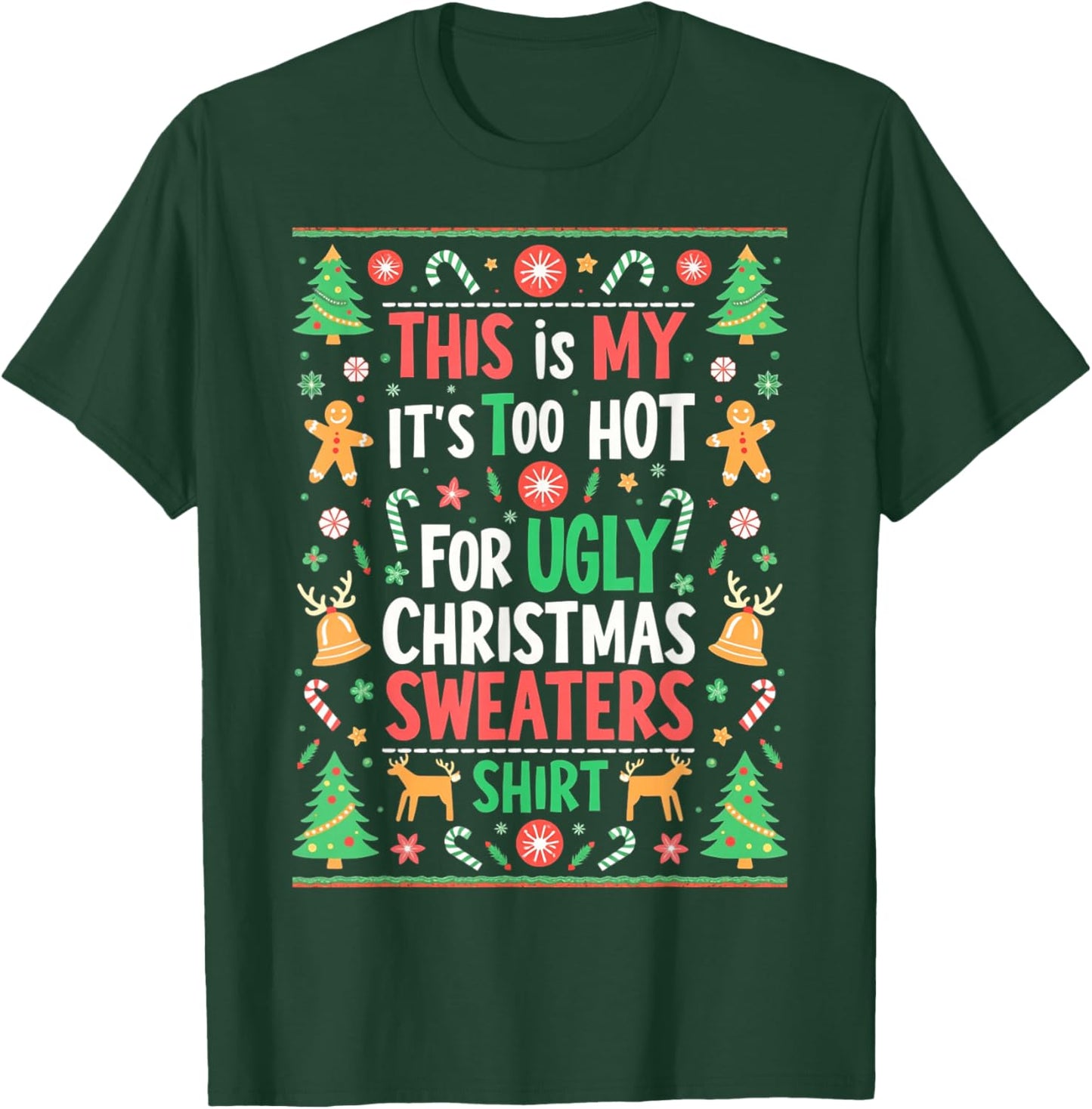Funny Its Too Hot For Ugly Christmas Sweaters Xmas Pajamas T-Shirt - T-Shirt | Forest