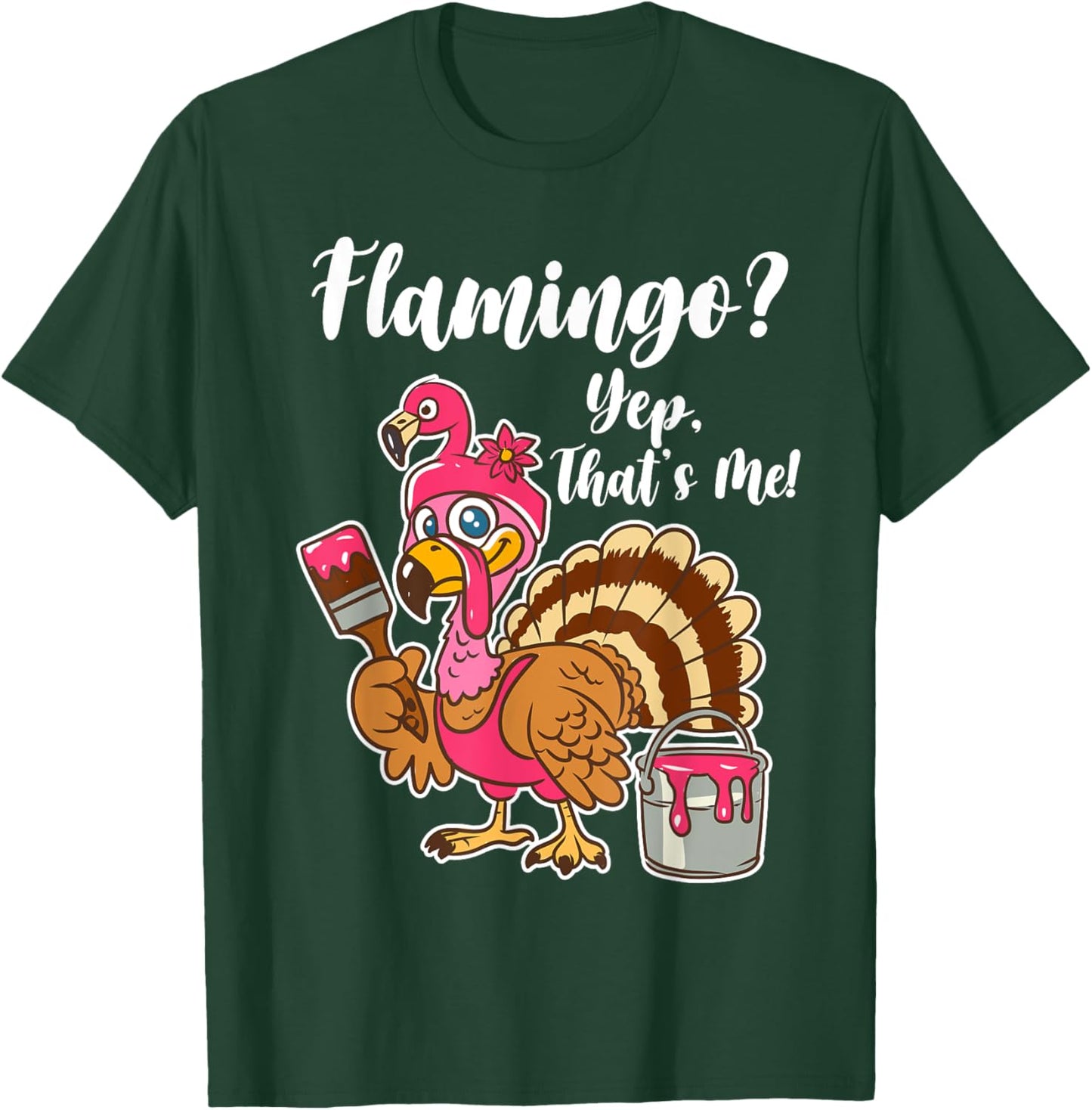 Flamingo? Yep That Is Me Funny Thanksgiving Turkey T-Shirt - T-Shirt | Forest
